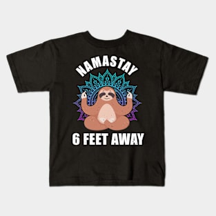 Namastay Sloth 6 Feet Away gift Slothstay Kids T-Shirt
